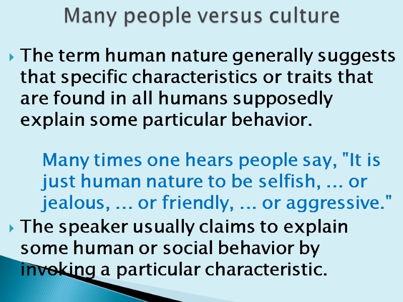 The term human nature generally suggests that specific characteristics or traits that are found
